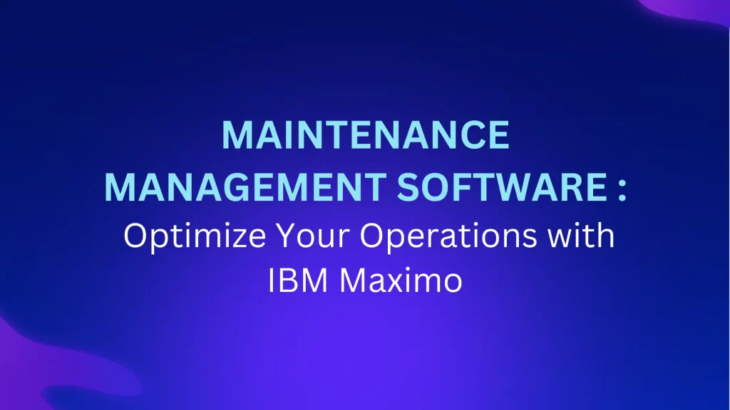 Optimize Your Operations with IBM Maximo