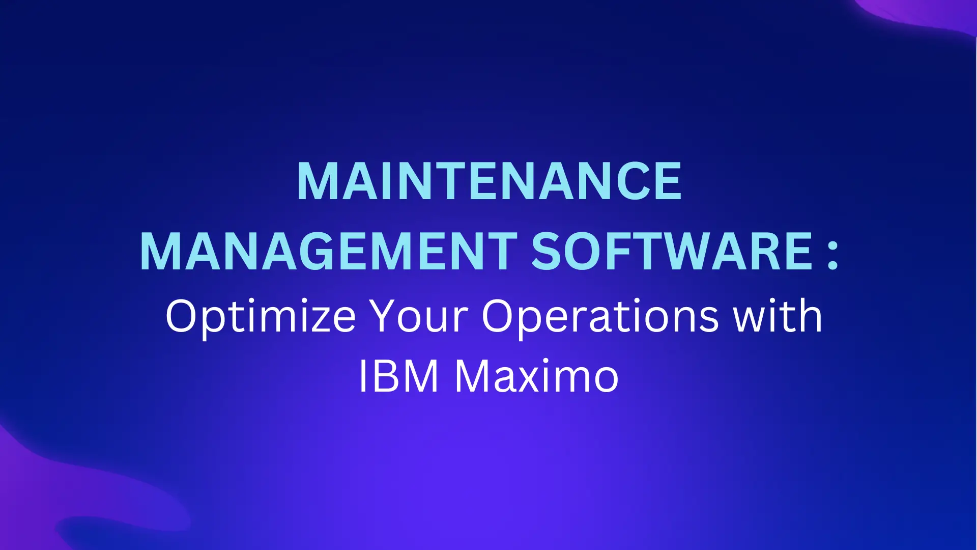 Optimize Your Operations with IBM Maximo